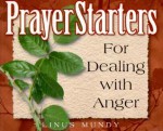 PrayerStarters for Dealing with Anger - Linus Mundy