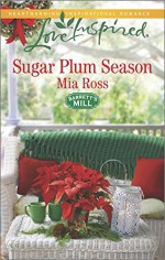 Sugar Plum Season (Love InspiredBarrett's Mill) - Mia Ross