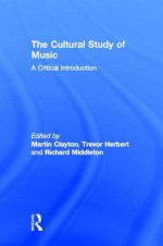 The Cultural Study of Music - Alan Lomax, Trevor Herbert, Richard Middleton