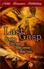 Last Gasp - Erastes, Charlie Cochrane, Jordan Taylor, Chris Smith