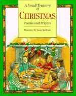 A Small Treasury Of Christmas: Poems And Prayers - Susan Spellman