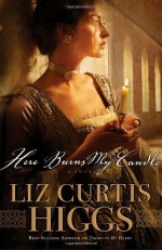 Here Burns My Candle - Liz Curtis Higgs