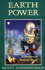 Earth Power: Techniques of Natural Magic (Llewellyn's Practical Magick) - Bill Fugate, Greg Guler, Scott Cunningham