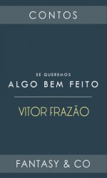 Se queremos algo bem feito... - Vitor Frazão