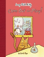 Long Tail Kitty: Come Out and Play - Lark Pien