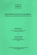 Mass-observation and civilian morale: working-class communities during the blitz, 1940-41 - Brad Beaven, John Griffiths