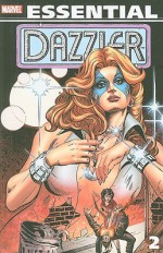 Essential Dazzler, Vol. 2 - Danny Fingeroth, Steven Grant, Frank Springer, Jim Shooter, Ken McDonald, Mike Carlin, Linda Grant, Bob Denatale, Archie Goodwin, Ann Nocenti, Mark Bright, Geof Isherwood, Tom Morgan, Paul Chadwick, Don Perlin, Al Milgrom