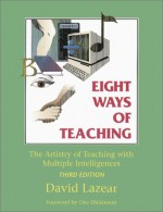 Eight Ways of Teaching: The Artistry of Teaching with Multiple Intelligences - David Lazear