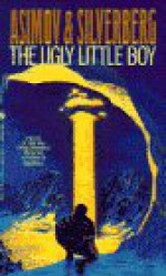 The Ugly Little Boy - Isaac Asimov, Robert Silverberg