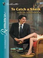 To Catch a Sheik (Silhouette Romance) - Teresa Southwick