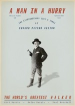 A Man in a Hurry: The Extraordinary Life and Times of Edward Payson Weston, the World's Greatest Walker - Helen Harris, Paul Marshall, Nick Harris