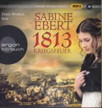 1813 - Kriegsfeuer - Sabine Ebert, Doris Wolters
