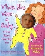 When You Were A Baby: Highlights Of Your First Twelve Months - Amanda Haley