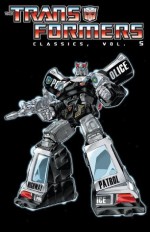 Transformers: Classics Vol. 5 - Simon Furman, Geoff Senior, Jose Delbo, Dwayne Turner, Andrew Wildman, Justin Eisinger, Mariah Huehner