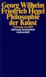 Philosophie der Kunst. Vorlesung von 1826 - Georg Wilhelm Friedrich Hegel, Jeong-Im Kwon, Karsten Berr