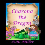 Charona the Dragon - A R Miller, Klara Viskova, Christiana Miller