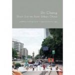 Shi Cheng - Short Stories from Urban China - Liu Deng, Carol Yinghua Lu, Ra Page