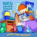 Into the Bucket (Harry and His Bucket Full of Dinosaurs) - R. Schuyler Hooke, Art Mawhinney