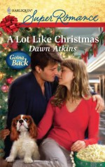 A Lot Like Christmas - Dawn Atkins