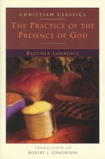 The Practice of the Presence of God (Christian Classics) - Brother Lawrence, Robert J. Edmonson