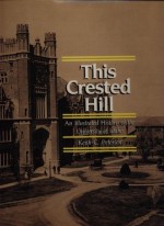This Crested Hill: An Illustrated History of the University of Idaho - Keith C. Petersen
