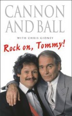 Rock on, Tommy! - Tommy Cannon, Chris Gidney, Bobby Ball