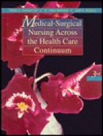 Medical Surgical Nursing Across The Health Care Continuum - Donna D. Ignatavicius