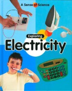 Exploring Electricity (A Sense Of Science) - Claire Llewellyn