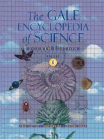 The Gale Encyclopedia Of Science (Encyclopedia Of Science (6 Vol.)) - Brenda Wilmoth Lerner