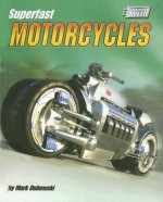 Superfast Motorcycles - Mark Dubowski, Kim Barlag