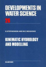 Kinematic Hydrology and Modelling - David Stephenson, M E Meadows