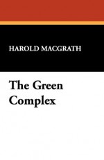 The Green Complex - Harold MacGrath