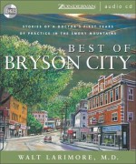 Best of Bryson City: Stories of a Doctor's First Years of Practice in the Smoky Mountains - Walt Larimore