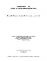 Reusable Booster System: Review and Assessment - Committee for the Reusable Booster System Review and Assessment, Aeronautics and Space Engineering Board, Division on Engineering and Physical Science, National Research Council