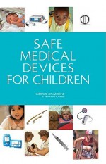 Safe Medical Devices for Children - Marilyn J. Field