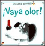 Vaya Olor (Libro Sorpresa) (Spanish Edition) - Philip Hawthorn, Jenny Tyler, Stephen Cartwright, Ana Cristina Llompart Lucas