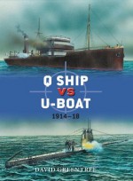 Q Ship vs U-Boat: 1914-18 (Duel) - David Greentree, Peter Dennis