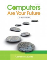 Computers Are Your Future: Introductory, 11th Edition - Catherine LaBerta