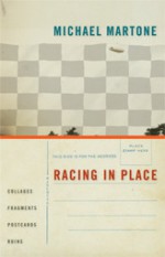 Racing in Place: Collages, Fragments, Postcards, Ruins - Michael Martone