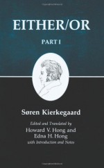 Either/Or, Part I (Kierkegaard's Writings, Volume 3) - Søren Kierkegaard, Edna Hatlestad Hong, Howard Vincent Hong