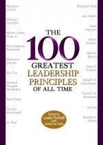 The 100 Greatest Leadership Principles of All Time - Leslie Pockell, Adrienne Avila