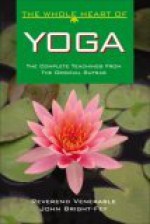 The Whole Heart of Yoga: The Complete Oral Teachings of the Indian Music Masters - John Bright-Fey