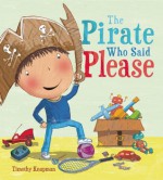 The Pirate Who Said Please - Timothy Knapman, Jimothy Rovolio