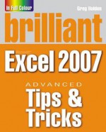 Brilliant Microsoft Excel 2007: Tips & Tricks - Greg Holden