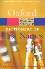 Oxford Dictionary of First Names - Patrick Hanks, Kate Hardcastle, Flavia Hodges