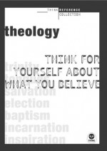 Theology: Think for yourself about what you believe - Mark A. Tabb, John M. Yeats, The Navigators, Kenneth D. Boa, Gail Burnett