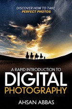 A Rapid Introduction to Digital Photography - Ahsan Abbas, David Atkinson