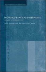 The World Bank and Governance: A Decade of Reform and Reaction (Routledge/Warwick Studies in Globalisation) - Diane L. Stone, Christopher Wright