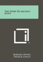 The Story of Ancient Egypt - Barbara Sewell, Patrick Sewell, David Chalmers