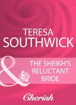The Sheikh's Reluctant Bride (Mills & Boon Cherish) (Mills & Boon Romance) - Teresa Southwick